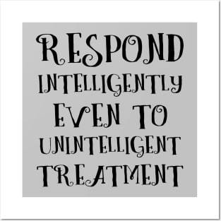 Respond intelligently even to unintelligent treatment, Lao Tzu words Posters and Art